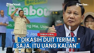 Prabowo Berpesan Jika ada yang Kasih Duit Terima Saja Karena Uang itu Punya Rakyat