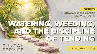 🔴8/2/2026 Sunday Service | Pathways in the Garden of the Tree of Life Part II