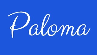 Learn how to Sign the Name Paloma Stylishly in Cursive Writing