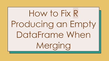 How to Fix R Producing an Empty DataFrame When Merging