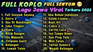 FULL KOPLO LAGU JAWA VIRAL TERBARU 2022 TERPOPULER FULL SENYUM SAYANG SATRU 2 JOKO TINGKIR TIARA