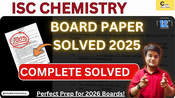 Class 12 ISC Chemistry Board Paper 2025 | Full Solution & Explanation | Perfect Prep for 2026 Board!