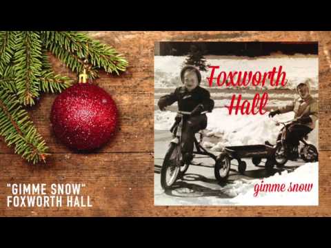 Gimme Snow (Exclusive) | Foxworth Hall