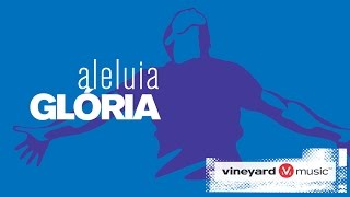 Aleluia, Glória | Ministério Vineyard