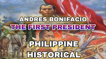 Andrés Bonifacio y de Castro | The First President & His Historical