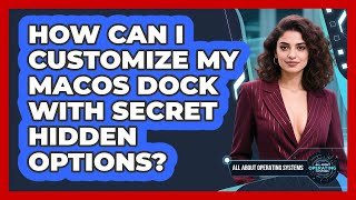 How Can I Customize My macOS Dock With Secret Hidden Options? - All About Operating Systems