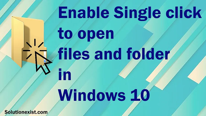 Enable Single Click To Open Files and Folders in Windows 10