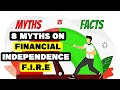 8 Myths On Financial Independence And Early Retirement (F.I.R.E)