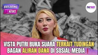 VISTA PUTRI BUKA SUARA TERKAIT TUDINGAN BAGAN ALIRAN DANA DI SOSIAL MEDIA❗️