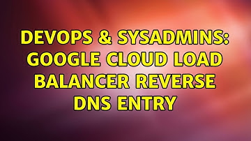DevOps & SysAdmins: Google Cloud Load Balancer Reverse DNS Entry