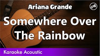 Video thumbnail of "Ariana Grande - Somewhere Over The Rainbow (karaoke acoustic)"