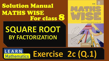 Square Root by factorization | Maths Wise Book 8 | Exercise 2c | Part 3