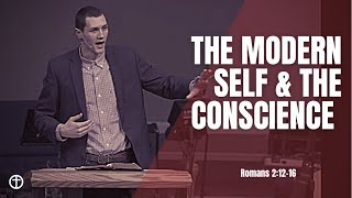 The Modern Self & The Conscience (Romans 2:12-16)