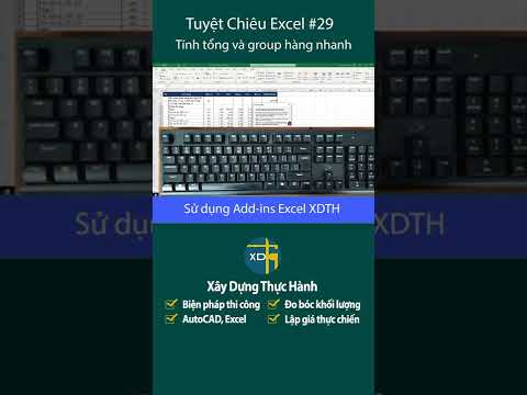 Mẹo group hàng nhanh sử dụng Add-ins Excel XDTH | Mẹo thủ thuật Excel #29