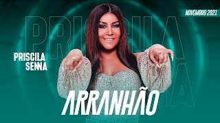 Priscila Senna A Musa - Arranhão (Repertório Novembro 2021)