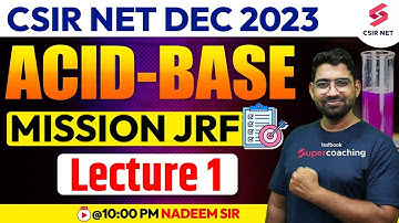 CSIR Dec 2023 | Gate 24 | SET | IIT JAM | Mission JRF | Acid Base | L 01 | Nadeem Sir
