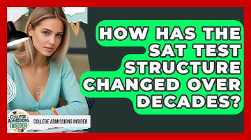 How Has The SAT Test Structure Changed Over Decades? - College Admissions Insider
