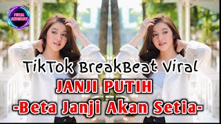 JANJI PUTIH | Beta Janji Akan Setia TIKTOK BREAKBEAT TERBARU 2023