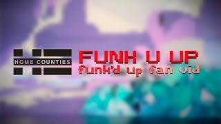FUNK U UP ✾ HOME COUNTIES ▀▄ FUNK'D UP FAN VID (Lyrics + Visualizer)