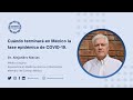 Cuándo terminará en México la fase epidémica de COVID-19.