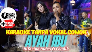 AYAH IBU KARAOKE TANPA VOKAL COWOK - DIFARINA INDRA ft FENDIK (ADELLA)