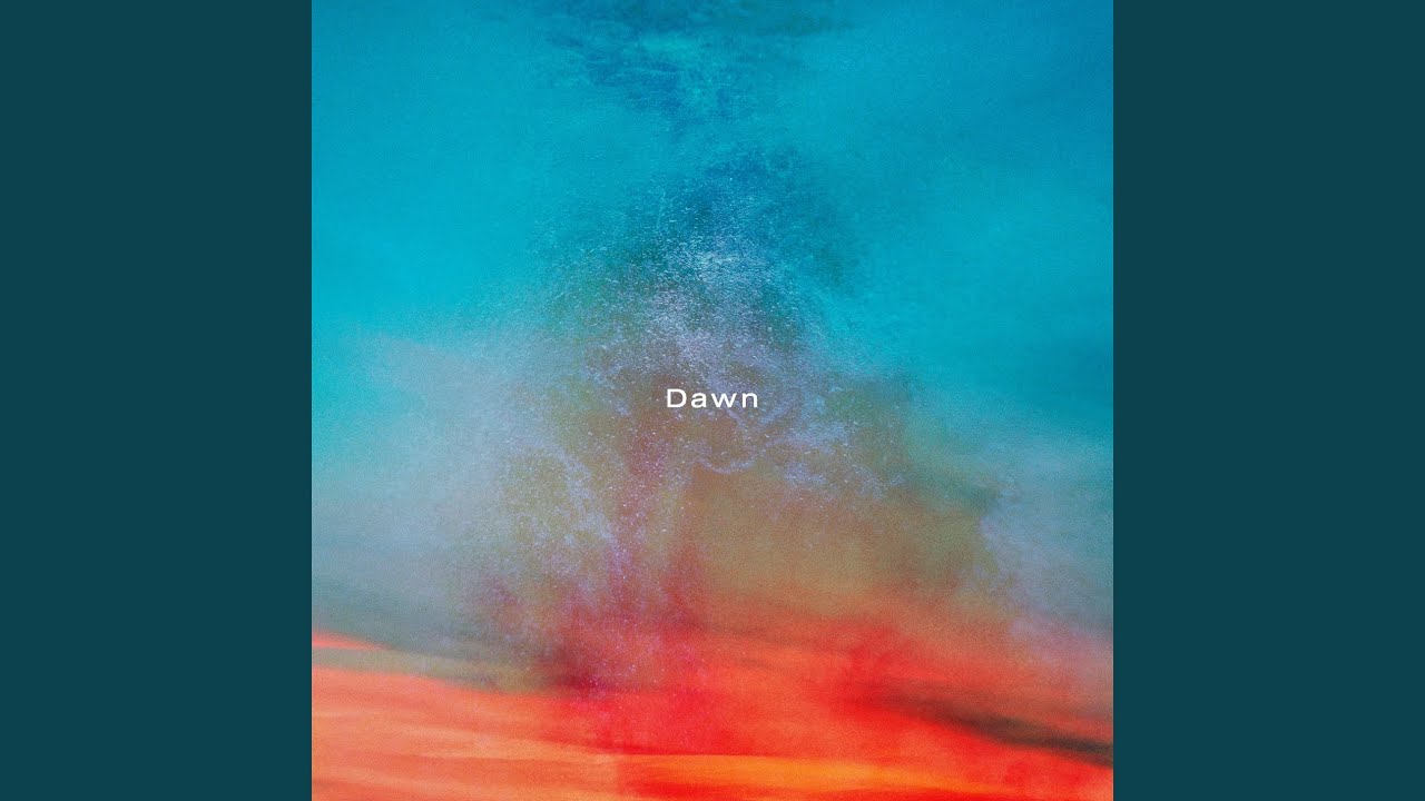 Dawn - YouTube Music