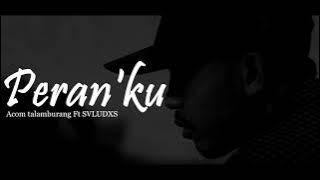 Acom Talamburang Ft SVLUDXS - Peran'ku (Video Lyric)