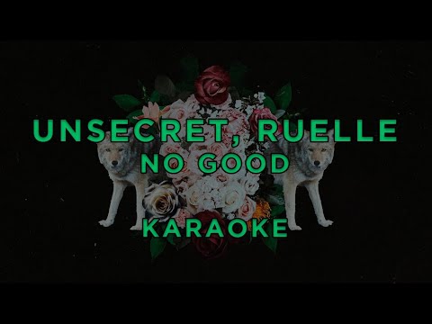 UNSECRET, Ruelle - No Good · KARAOKE