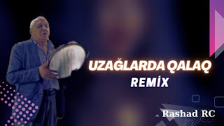 Rashad RC - Gəl Gedək Burdan Uzaqlarda Qalaq Remix (& Arif Baba)