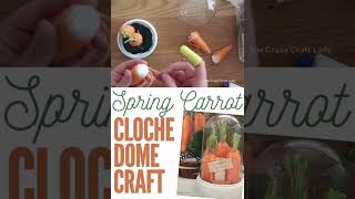 Dollar Store Carrot Cloche Dome Craft