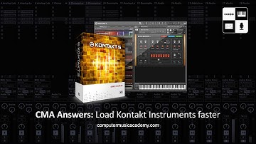Load Kontakt Instruments Faster | Tutorial | Computer Music Academy