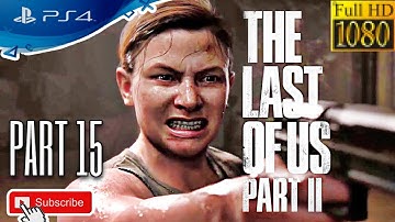 THE LAST OF US 2 Gameplay Walkthrough Part 15 1080p PS4   No Commentary FULL GAME