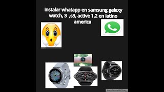 Instalar WhatsApp en samsung galaxy watch,gear se , wach active 1,2 ,3 en  Latinoamérica app oculta - YouTube