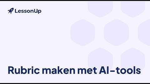 Rubric maken met de LessonUp AI-tools