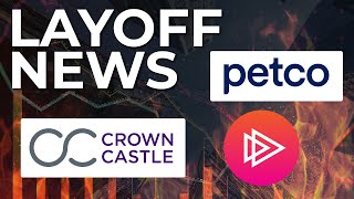 LAYOFF NEWS: Petco Has Announced Layoffs, Crown Castle Has Announced A 15% Reduction In Force
