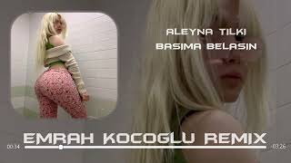 Aleyna Tilki - Başıma Belasın (Emrah Koçoğlu Remix)