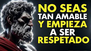 10 LECCIONES ESTOICAS PARA DEJAR DE SER AMABLE Y EMPEZAR A SER RESPETADO | ESTOICISMO