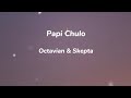 Octavian Skepta Papi Chulo Lyrics mp3