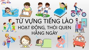 [Từ vựng tiếng Lào] Bài 13 -Từ vựng tiếng Lào về các hoạt động, thói quen hàng ngày