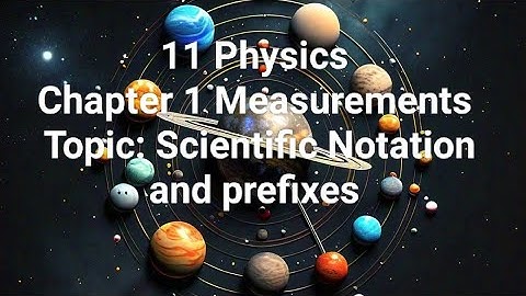 chapter 1 topic Scientific Notation physics class 11