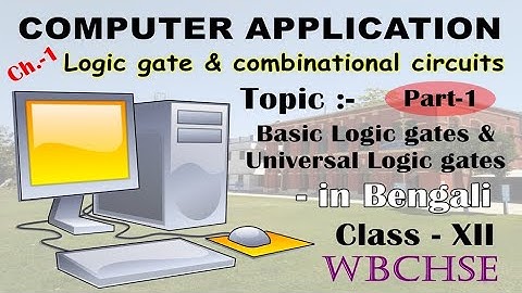 Class XII WBCHSE Computer Application Basic Logic gate || Universal logic gate - in Bangla - Part 1