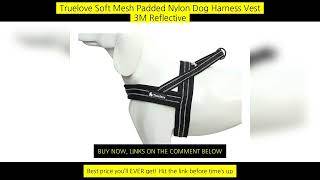 Truelove Soft Mesh Padded Nylon Dog Harness Vest 3M Reflective Security Dog screenshot 1
