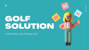GOLF May Long Challenge 2021 Codechef || Solution MAY21C || LKDNGOLF
