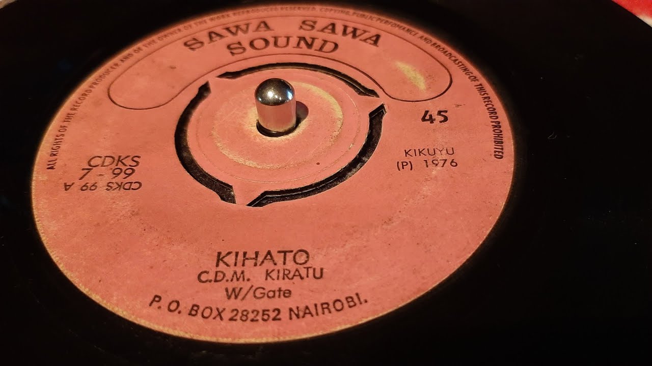 CDM Kiratu   Kihato 1976 sawa sawa sound 7 Kikuyu