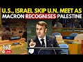 MACRON LIVE: Israel, US Seats Empty As France Recognises Palestine At UN Meet |Israel-Hamas War|Gaza