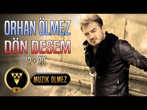 Orhan Ölmez - Dön Desem (2+20 Official Audio)