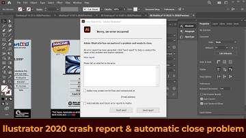 Adobe illustrator 2020 crash report & automatic close problem