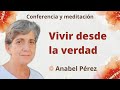 Meditación y conferencia: "Vivir desde la verdad", con Anabel Pérez