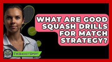 What Are Good Squash Drills For Match Strategy? - The Racket Xpert