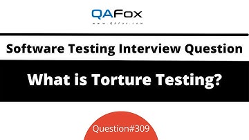 What is Torture Testing? (Software Testing Interview Question #309)